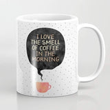 I love the smell of coffee in the morning Mug -  Lovely Dealz 